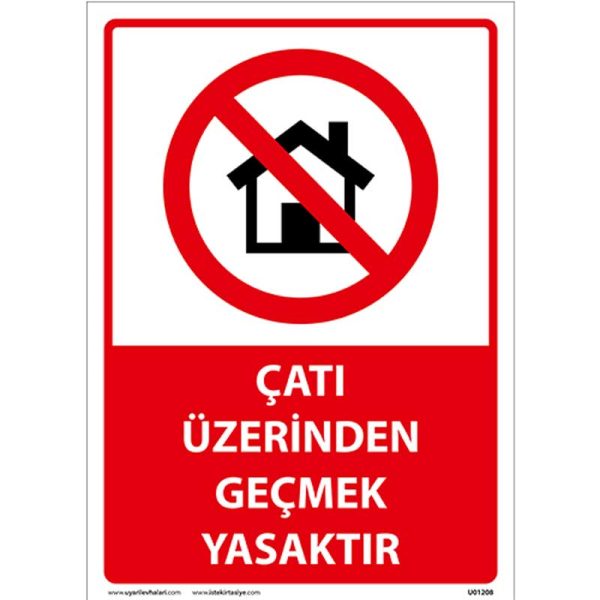 Çatı Üzerinden Geçmek Yasaktır Uyarı Levhası