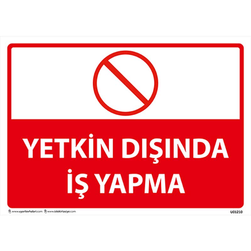 Yetkin Dışında İş Yapma Uyarı Levhası