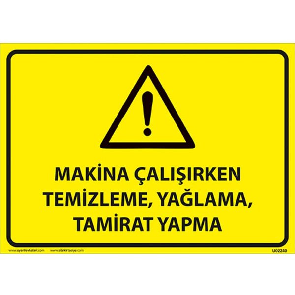 Makine Çalışırken Temizlik, Yağlama, Tamirat Yapma Uyarı Levhası