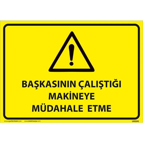 Başkasının Çalıştığı Makineye Müdahale Etme Uyarı Levhası