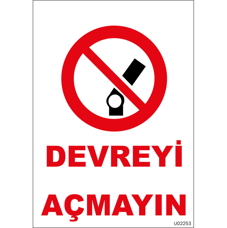 Devreyi Açmayın Uyarı Levhası