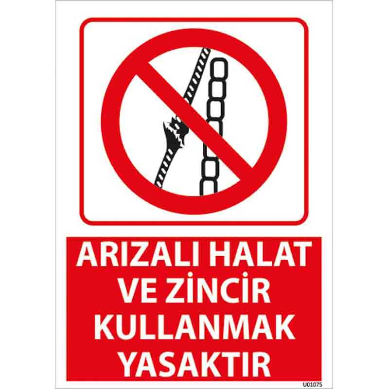 Arızalı Halat ve Zincir Kullanmak Yasaktır Uyarı Levhası