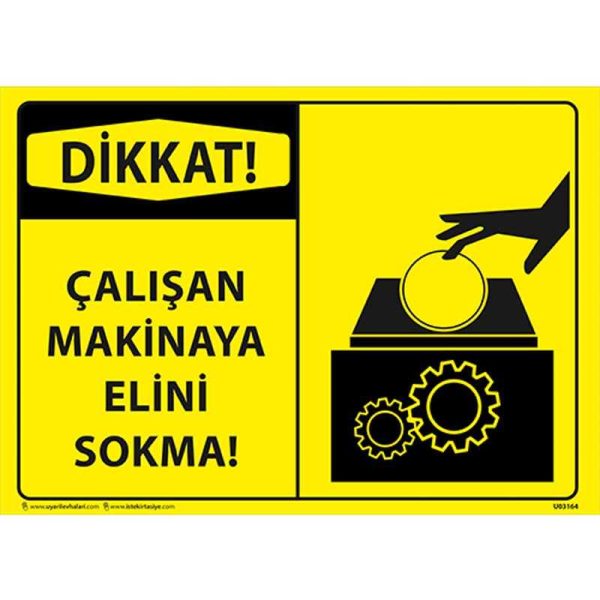 Çalışan Makinaya Elini Sokma Uyarı Levhası