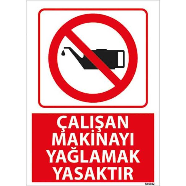 Çalışan Makinayı Yağlamak Yasaktır Uyarı Levhası