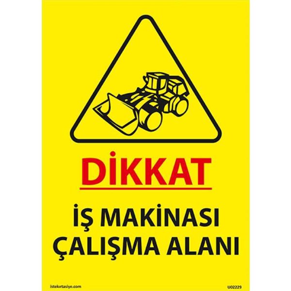 Dikkat İş Makinesi Çalışma Alanı Uyarı Levhası