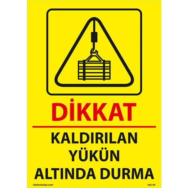 Dikkat Kaldırılan Yükün Altında Durma Uyarı Levhası
