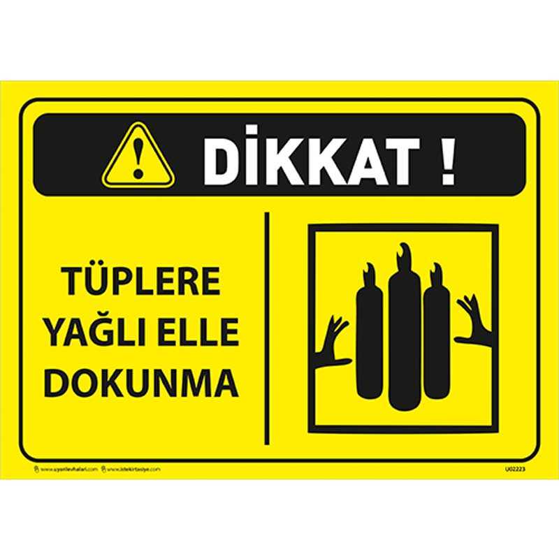 Dikkat Tüplere Yağlı Elle Dokunma Uyarı Levhası
