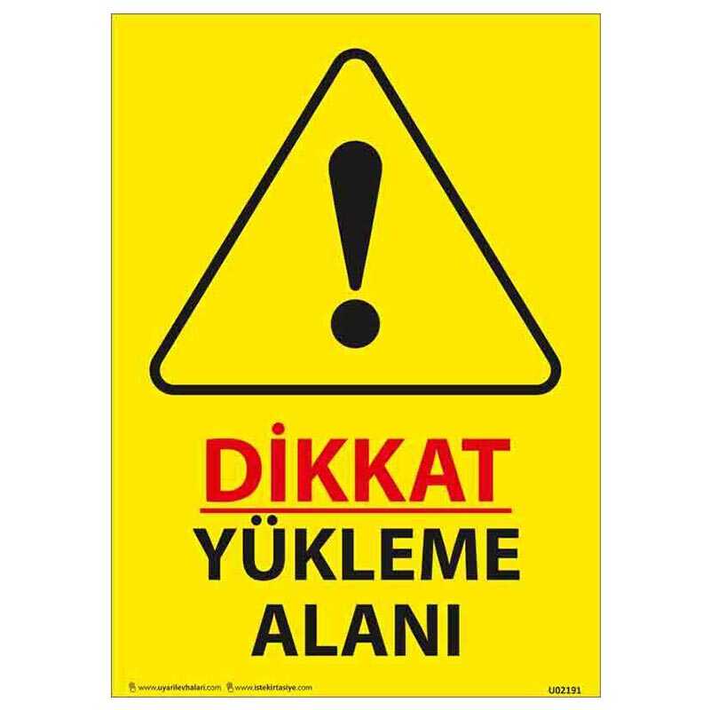 Dikkat Yükleme Alanı Uyarı Levhası U02191