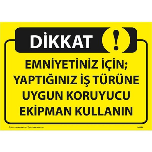 Emniyetiniz İçin Yaptığınız İş Türüne Uygun Koruyucu Ekipman Kullanın Uyarı Levhası