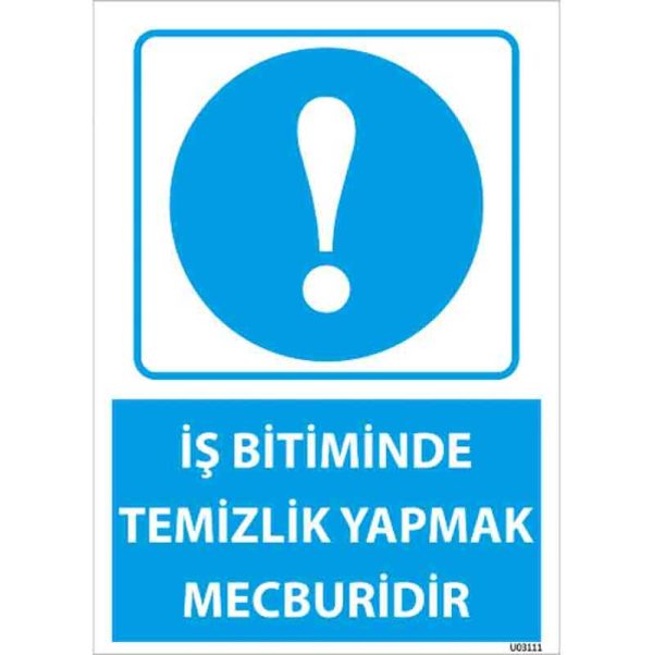 İş Bitiminde Temizlik Yapmak Mecburidir Uyarı Levhası