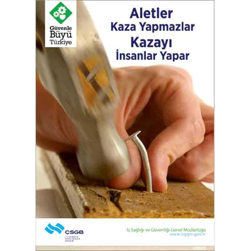 İş Güvenliği Afişi - Aletler Kaza Yapmazlar Kazayı İnsanlar Yaparlar