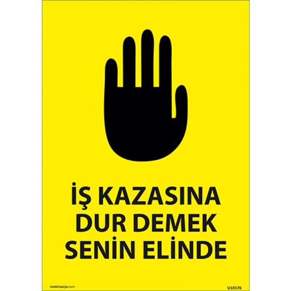 İş Kazasına Dur Demek Senin Elinde Uyarı Levhası