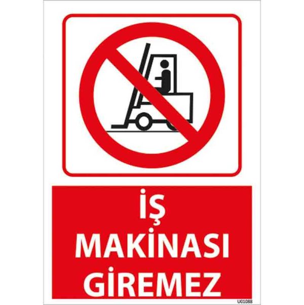 İş Makinası Giremez Uyarı Levhası