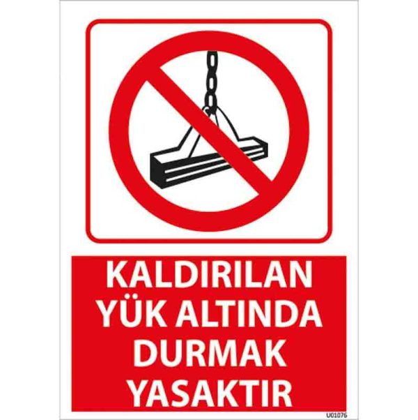 Kaldırılan Yük Altında Durmak Yasaktır Uyarı Levhası