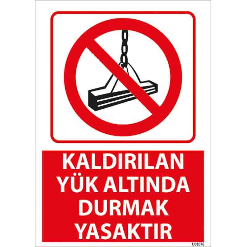 Kaldırılan Yük Altında Durmak Yasaktır Uyarı Levhası