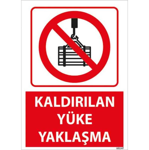 Kaldırılan Yüke Yaklaşma Uyarı Levhası
