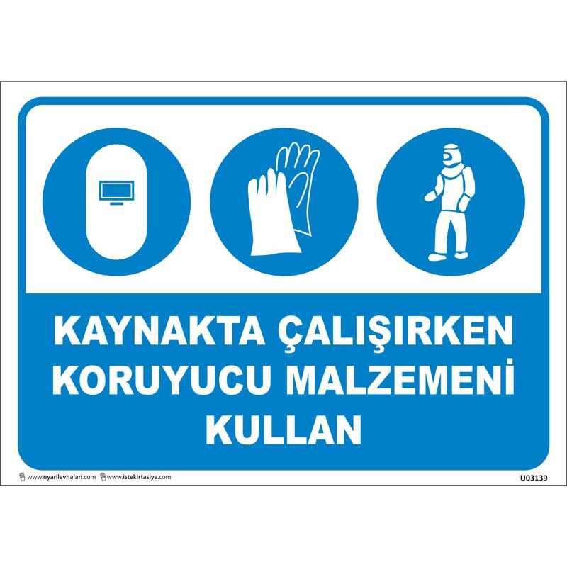 Kaynakta Çalışırken Koruyucu Malzemeni Kullan Uyarı Levhası
