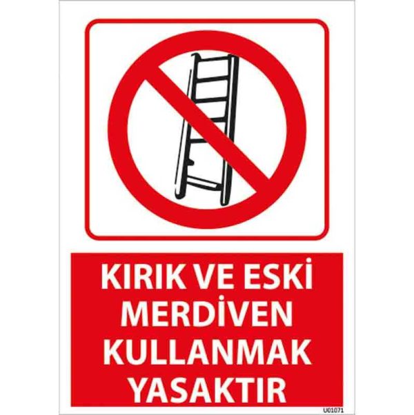 Kırık ve Eski Merdiven Kullanmak Yasaktır Uyarı Levhası