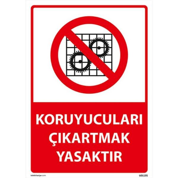 Koruyucuları Çıkartmak Yasaktır Uyarı Levhası