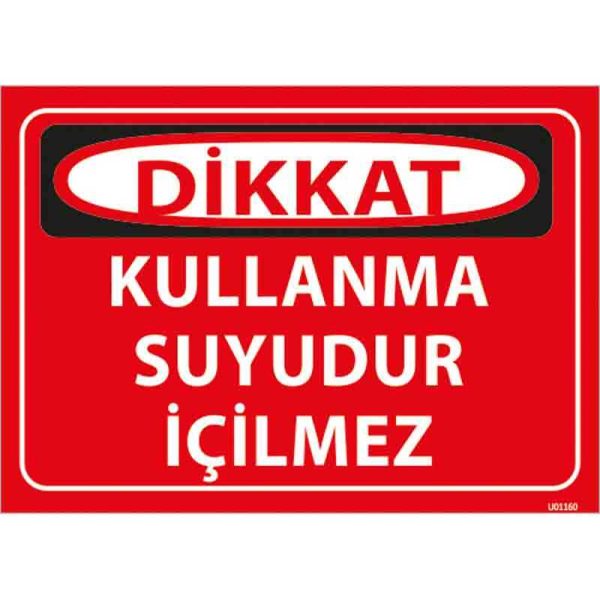 Kullanma Suyudur İçilmez Uyarı Levhası