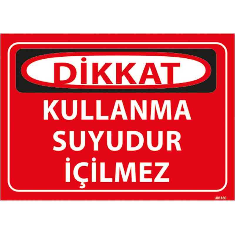 Kullanma Suyudur İçilmez Uyarı Levhası