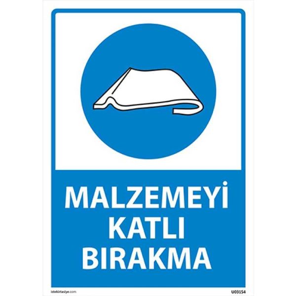 Malzemeyi Katlı Bırakma Uyarı Levhası