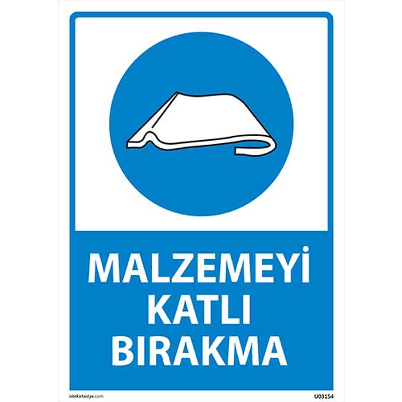 Malzemeyi Katlı Bırakma Uyarı Levhası