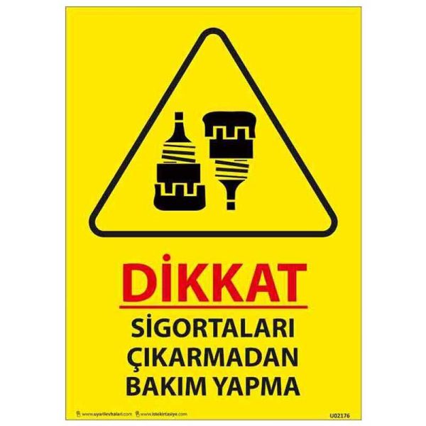 Sigortaları Çıkarmadan Bakım Yapma Uyarı Levhası