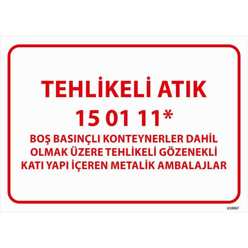 Tehlikeli Atık Uyarı Levhası Metalik Ambalajlar 15-01-11