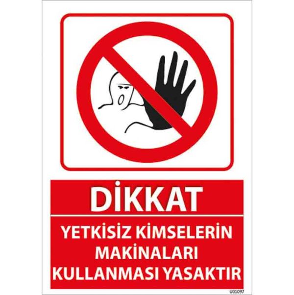 Yetkisiz Kimselerin Makinaları Kullanması Yasaktır Uyarı Levhası