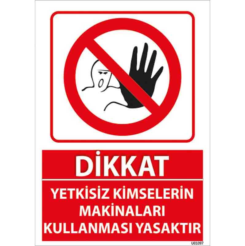 Yetkisiz Kimselerin Makinaları Kullanması Yasaktır Uyarı Levhası